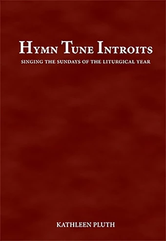 cover of book, Hymn Tune Introits: Singing the Sundays of the Liturgical Year
